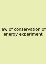 Law Of Conservation Of Energy Experiment
