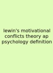 Lewin's Motivational Conflicts Theory Ap Psychology Definition