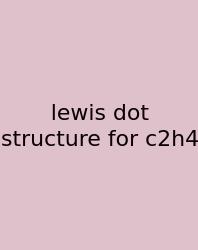 Lewis Dot Structure For C2h4