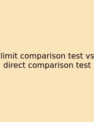 Limit Comparison Test Vs Direct Comparison Test