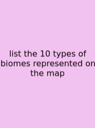 List The 10 Types Of Biomes Represented On The Map