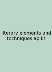 Literary Elements And Techniques Ap Lit