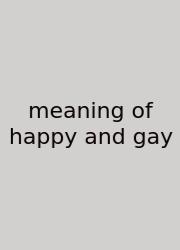 Meaning Of Happy And Gay
