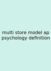 Multi Store Model Ap Psychology Definition
