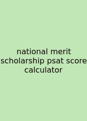 National Merit Scholarship Psat Score Calculator