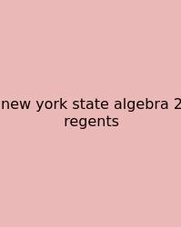 New York State Algebra 2 Regents