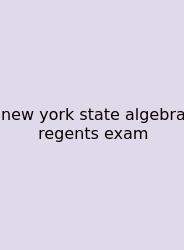 New York State Algebra Regents Exam