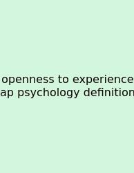 Openness To Experience Ap Psychology Definition