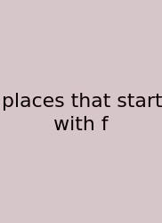 Places That Start With F