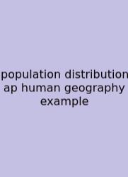 Population Distribution Ap Human Geography Example