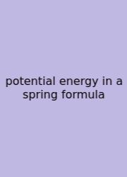 Potential Energy In A Spring Formula