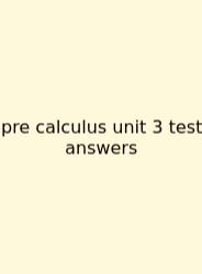 Pre Calculus Unit 3 Test Answers