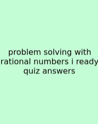 Problem Solving With Rational Numbers I Ready Quiz Answers