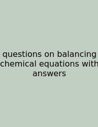 Questions On Balancing Chemical Equations With Answers