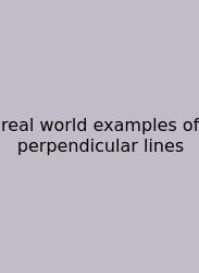 Real World Examples Of Perpendicular Lines