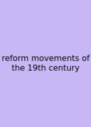 Reform Movements Of The 19th Century