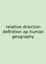 Relative Direction Definition Ap Human Geography