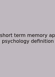 Short Term Memory Ap Psychology Definition
