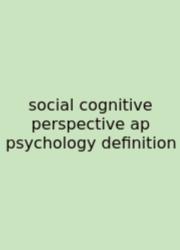 Social Cognitive Perspective Ap Psychology Definition