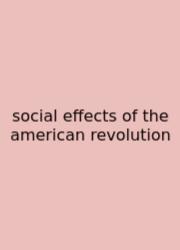 Social Effects Of The American Revolution