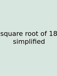 Square Root Of 18 Simplified