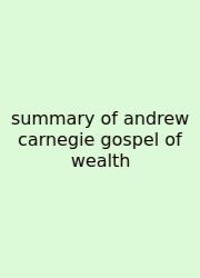 Summary Of Andrew Carnegie Gospel Of Wealth