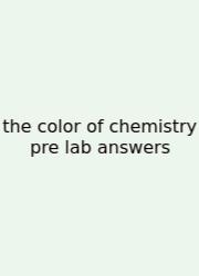 The Color Of Chemistry Pre Lab Answers
