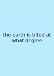 The Earth Is Tilted At What Degree