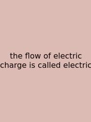 The Flow Of Electric Charge Is Called Electric
