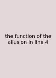 The Function Of The Allusion In Line 4