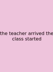 The Teacher Arrived The Class Started