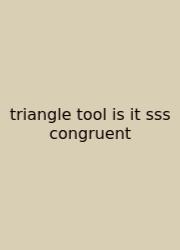 Triangle Tool Is It Sss Congruent