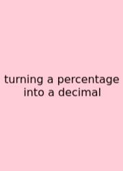 Turning A Percentage Into A Decimal