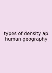 Types Of Density Ap Human Geography