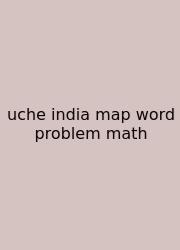 Uche India Map Word Problem Math