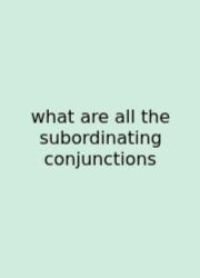 What Are All The Subordinating Conjunctions