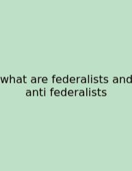 What Are Federalists And Anti Federalists