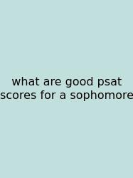 What Are Good Psat Scores For A Sophomore