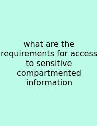 What Are The Requirements For Access To Sensitive Compartmented Information