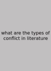 What Are The Types Of Conflict In Literature