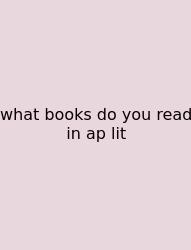 What Books Do You Read In Ap Lit