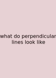 What Do Perpendicular Lines Look Like