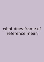 What Does Frame Of Reference Mean