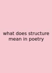 What Does Structure Mean In Poetry