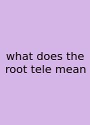 What Does The Root Tele Mean