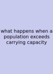 What Happens When A Population Exceeds Carrying Capacity