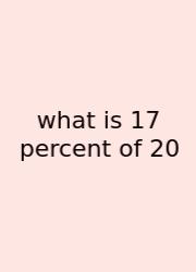 What Is 17 Percent Of 20