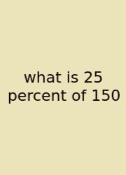 What Is 25 Percent Of 150