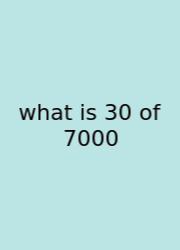 What Is 30 Of 7000