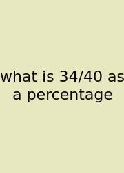 What Is 34/40 As A Percentage
